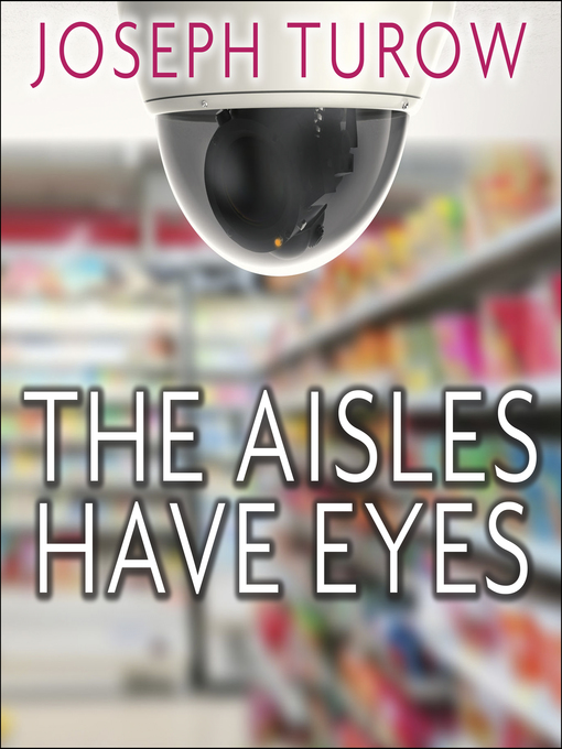 Title details for The Aisles Have Eyes by Joseph Turow - Available